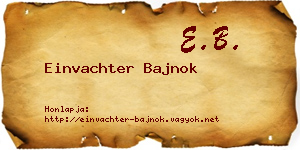 Einvachter Bajnok névjegykártya